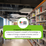This photo features a library with a prompt that reads "A teacher librarian is...a source of support, a wealth of knowledge, a maker of things, areader of books, and a co-learner of technology."